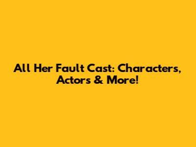 'All Her Fault' Cast: Characters, Actors & More!