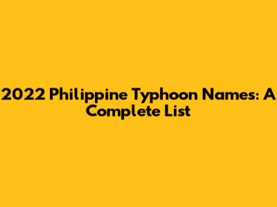 2022 Philippine Typhoon Names: A Complete List