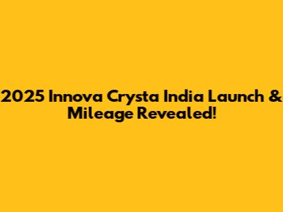 2025 Innova Crysta India Launch & Mileage Revealed!