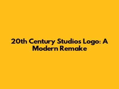 20th Century Studios Logo: A Modern Remake