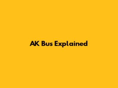 AK Bus Explained