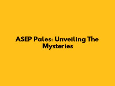 ASEP Pales: Unveiling The Mysteries
