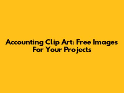 Accounting Clip Art: Free Images For Your Projects