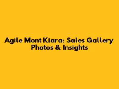 Agile Mont Kiara: Sales Gallery Photos & Insights