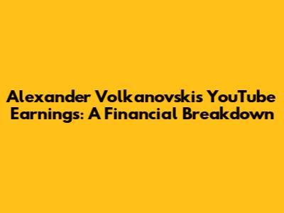Alexander Volkanovski's YouTube Earnings: A Financial Breakdown