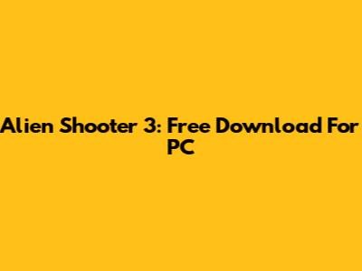 Alien Shooter 3: Free Download For PC