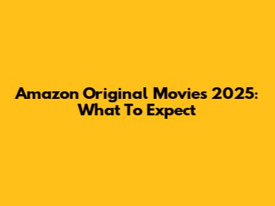 Amazon Original Movies 2025: What To Expect