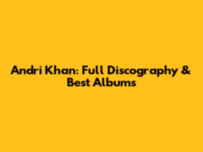 Andri Khan: Full Discography & Best Albums