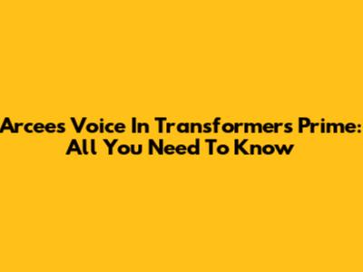 Arcee's Voice In Transformers Prime: All You Need To Know