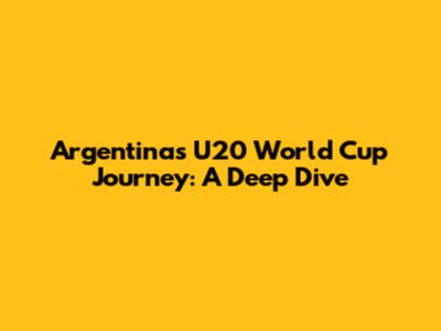 Argentina's U20 World Cup Journey: A Deep Dive