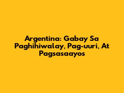 Argentina: Gabay Sa Paghihiwalay, Pag-uuri, At Pagsasaayos