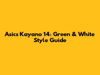 Asics Kayano 14: Green & White Style Guide