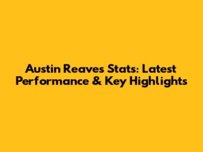 Austin Reaves Stats: Latest Performance & Key Highlights