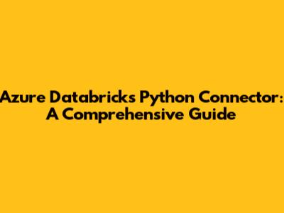 Azure Databricks Python Connector: A Comprehensive Guide