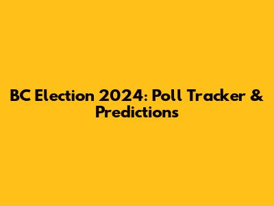 BC Election 2024: Poll Tracker & Predictions