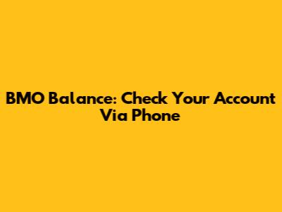 BMO Balance: Check Your Account Via Phone