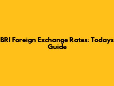 BRI Foreign Exchange Rates: Today's Guide