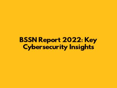 BSSN Report 2022: Key Cybersecurity Insights