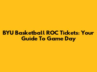BYU Basketball ROC Tickets: Your Guide To Game Day
