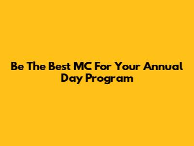 Be The Best MC For Your Annual Day Program