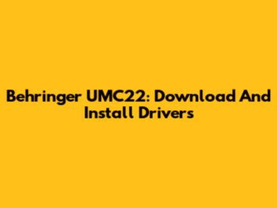 Behringer UMC22: Download And Install Drivers