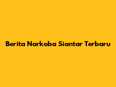Berita Narkoba Siantar Terbaru