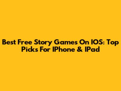 Best Free Story Games On IOS: Top Picks For IPhone & IPad