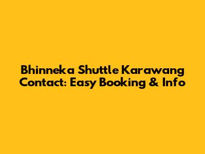 Bhinneka Shuttle Karawang Contact: Easy Booking & Info