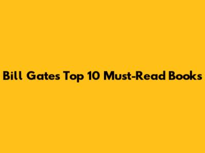 Bill Gates' Top 10 Must-Read Books