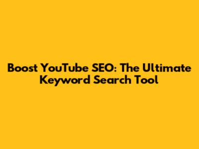Boost YouTube SEO: The Ultimate Keyword Search Tool