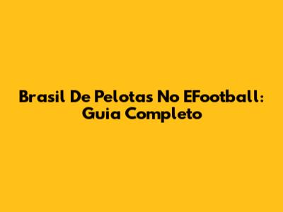 Brasil De Pelotas No EFootball: Guia Completo