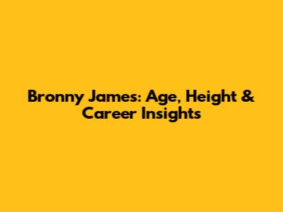 Bronny James: Age, Height & Career Insights
