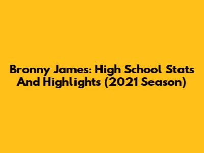 Bronny James: High School Stats And Highlights (2021 Season)