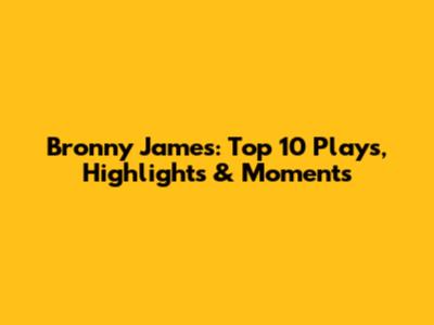 Bronny James: Top 10 Plays, Highlights & Moments