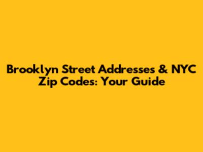 Brooklyn Street Addresses & NYC Zip Codes: Your Guide