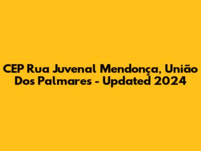 CEP Rua Juvenal Mendonça, União Dos Palmares - Updated 2024