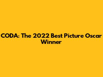 CODA: The 2022 Best Picture Oscar Winner