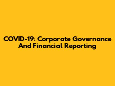 COVID-19: Corporate Governance And Financial Reporting