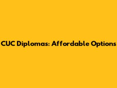 CUC Diplomas: Affordable Options