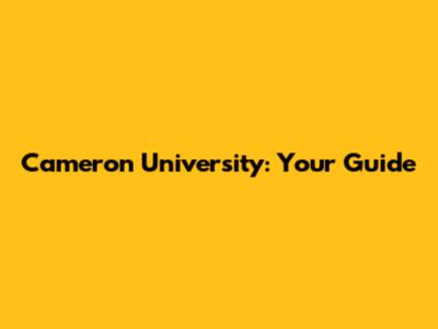 Cameron University: Your Guide