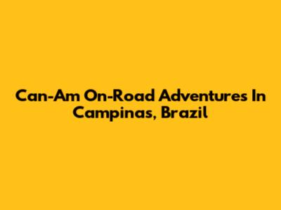 Can-Am On-Road Adventures In Campinas, Brazil