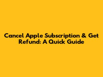 Cancel Apple Subscription & Get Refund: A Quick Guide