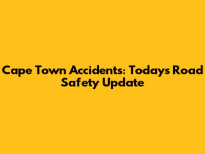 Cape Town Accidents: Today's Road Safety Update
