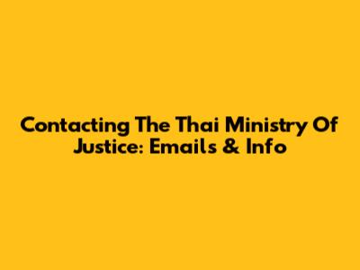 Contacting The Thai Ministry Of Justice: Emails & Info
