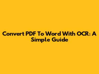 Convert PDF To Word With OCR: A Simple Guide