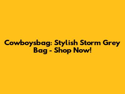 Cowboysbag: Stylish 'Storm Grey' Bag - Shop Now!