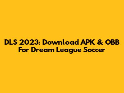 DLS 2023: Download APK & OBB For Dream League Soccer