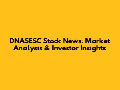 DNASESC Stock News: Market Analysis & Investor Insights