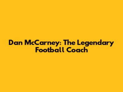 Dan McCarney: The Legendary Football Coach