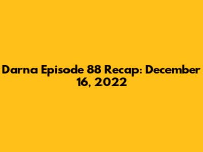 Darna Episode 88 Recap: December 16, 2022